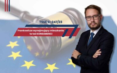 Wyrok TSUE C-347/23 daje prawo do ochrony frankowiczom wynajmującym mieszkania